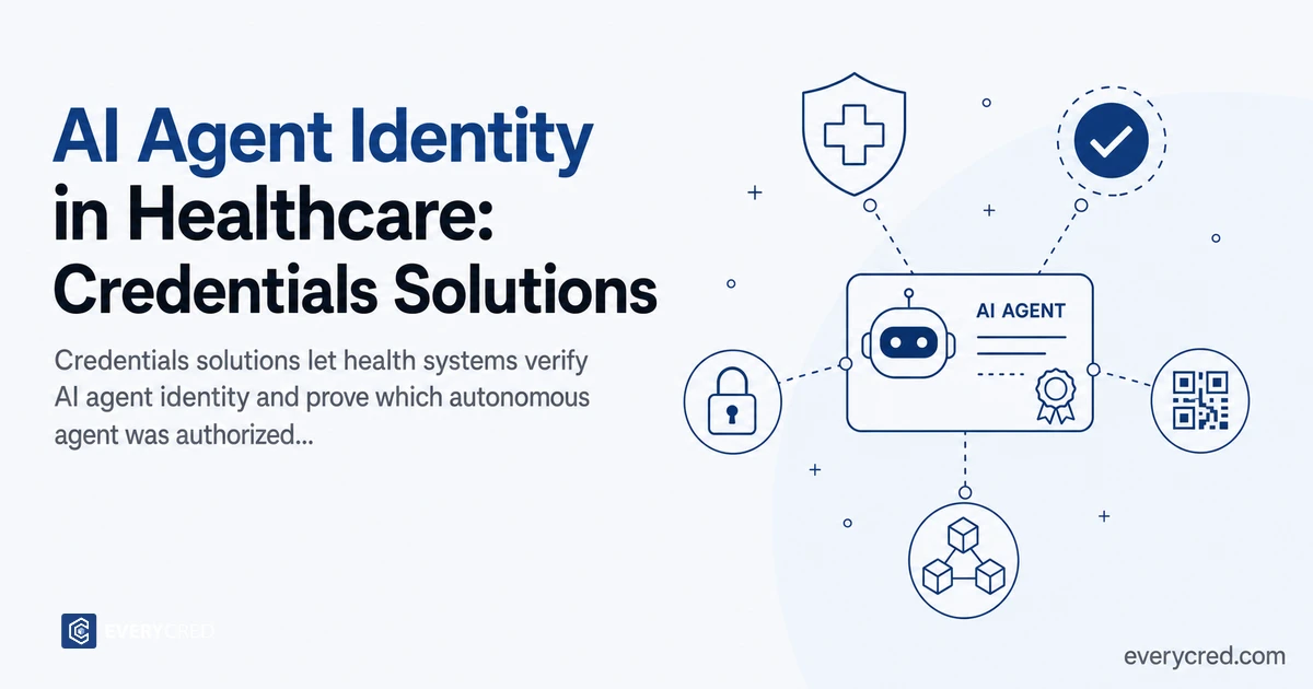 AI Agent Identity in Healthcare: Credentials Solutions